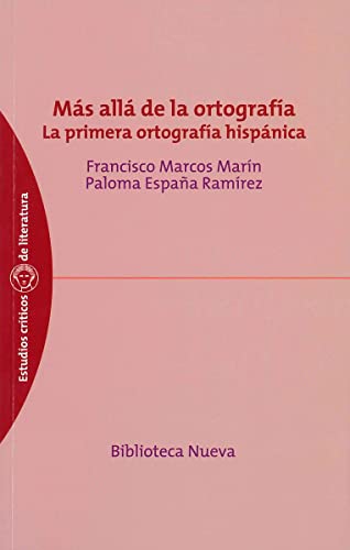 9788497429733: Ms all de la ortografa: La primera ortografa hispnica (OBRAS CLAS. LITERATURA / ESTUDIO CRITICO)