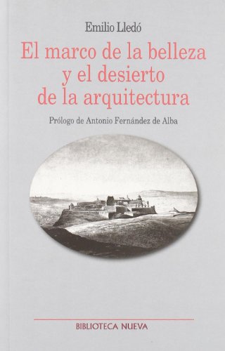 Imagen de archivo de El marco de la belleza y el desierto de la arquitectura / The framework of the beauty and wilderness of the architecture a la venta por Ammareal