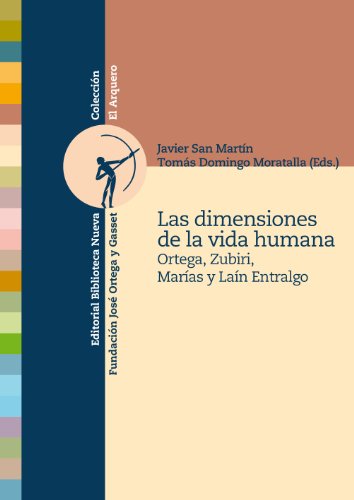 Stock image for LAS DIMENSIONES DE LA VIDA HUMANA: Ortega, Zubiri, Maras y Lan Entralgo for sale by KALAMO LIBROS, S.L.