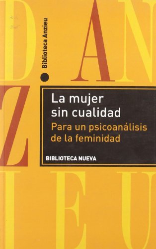 LA MUJER SIN CUALIDAD: Para un psicoanálisis de la feminidad - ANZIEU, DIDIER