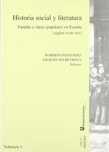 Stock image for Historia social y literatura. Vol. I: Familia y clases populares en Espaa (siglos XVIII-XIX). for sale by Ammareal