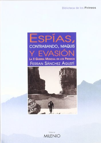 Imagen de archivo de Biblioteca de los Pirineos: Espias Contrabando Maquis Y Evasion: La Segunda Guerra Mundial En Los Pirineos (Volume 6) a la venta por Anybook.com