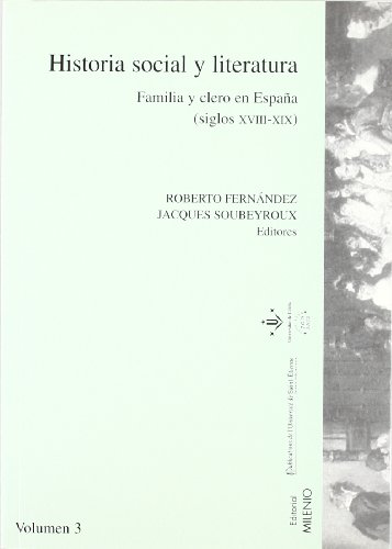 Beispielbild fr Historia social y literatura. Vol. III: Sociedad, familia y clero en Espaa (siglos XVIII-XIX) zum Verkauf von Ammareal