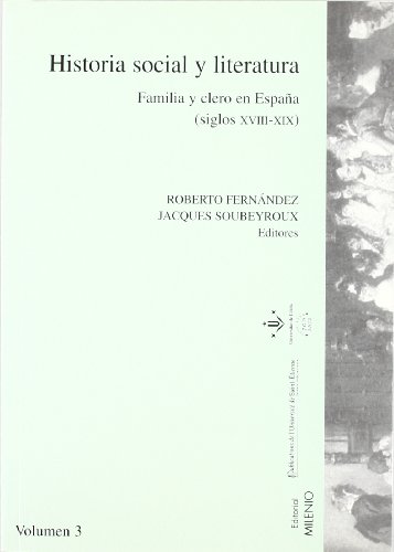 Stock image for Historia social y literatura. Vol. III: Sociedad, familia y clero en Espaa (siglos XVIII-XIX) for sale by Ammareal