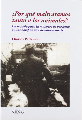 ¿Por qué maltratamos tanto a los animales? Un modelo para la masacre de personas en los campos de...