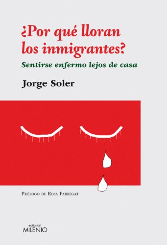 Beispielbild fr Por qu lloran los inmigrantes? : sentirse enfermo lejos de casa (Ensayo, Band 40) zum Verkauf von medimops