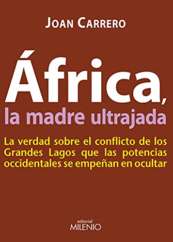 9788497433754: frica, la madre ultrajada: La verdad sobre el conflicto de los Grandes Lagos que las potencias occidentales se empean en ocultar (Alfa)