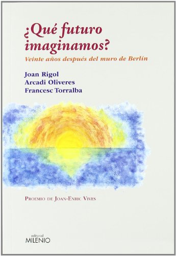 9788497433884: Qu futuro imaginamos?: Veinte aos despus del muro de Berln (Ensayo) (Spanish Edition)