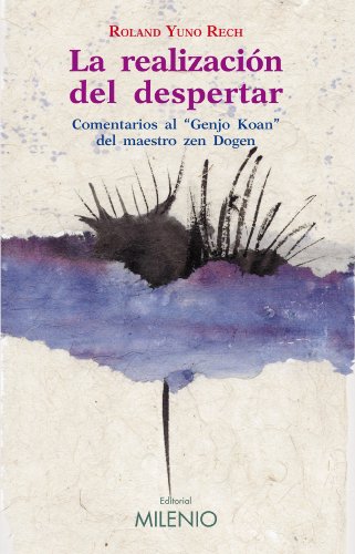 La realizaciÃ³n del despertar: Comentarios al Genjo Koan del maestro zen Dogen (Varia) (Spanish Edition) (9788497434331) by Yuno Rech, Roland