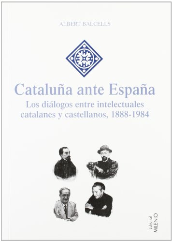 Beispielbild fr Catalua ante Espaa: Los dilogos entre intelectuales catalanes y castellanos, 1888-1984 zum Verkauf von Ammareal