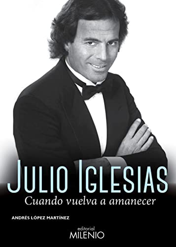 Beispielbild fr Julio Iglesias : cuando vuelva a amanecer zum Verkauf von medimops