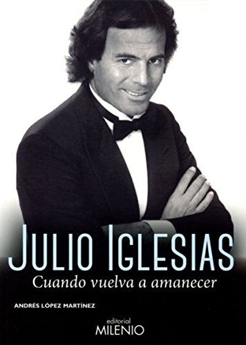 Stock image for Julio Iglesias : cuando vuelva a amanecer for sale by medimops