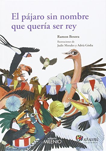 Stock image for El pjaro sin nombre que quera ser rey for sale by AG Library