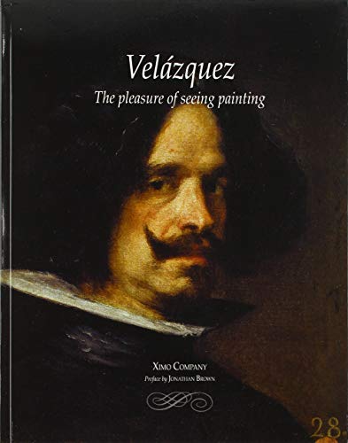 Imagen de archivo de VELZQUEZ. THE PLEASURE OF SEEING PAINTING a la venta por KALAMO LIBROS, S.L.