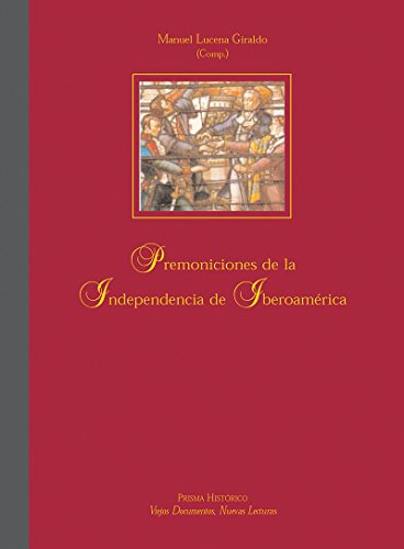 Beispielbild fr Premoniciones de la independencia de Iberoamrica: las reflexiones de Jos de Abalos y el Conde de Aranda sobre la situacin de la Amrica espaola a finales del siglo XVIII = premonies da independncia da Ibero-Amrica : as reflexes de Jos de Abalos zum Verkauf von AG Library