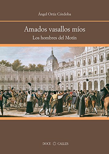 Beispielbild fr Amados vasallos mos. Los hombres del Motn de Aranjuez: los hombres del motn de Aranjuez zum Verkauf von Agapea Libros