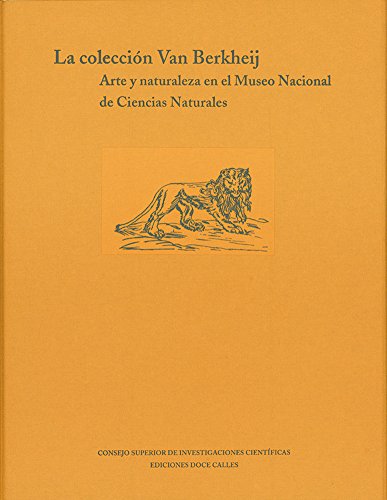 Imagen de archivo de COLECCIN VAN BERKHEIJ : ARTE Y NATURALEZA EN EL MUSEO NACIONAL DE CIENCIAS NATURALES a la venta por Iridium_Books