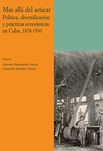 9788497440820: Ms all del azcar: poltica, diversificacin y prctica econmica en Cuba, 1878-1930 (Coleccin Antilia)