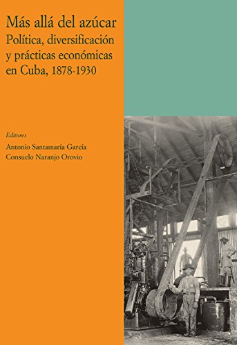 9788497440820: Ms all del azcar: poltica, diversificacin y prctica econmica en Cuba, 1878-1930 (Coleccin Antilia) [Paperback] [Aug 01, 2009] Santa Mara Garcia, Antonio