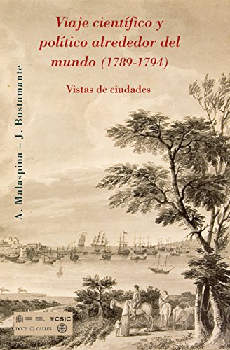 Imagen de archivo de Viaje cientfico y poltico alrededor del mundo (1789- 1794). Vistas de ciudades: Alejandro Malaspina-Jos Bustamante : vistas de ciudades a la venta por AG Library