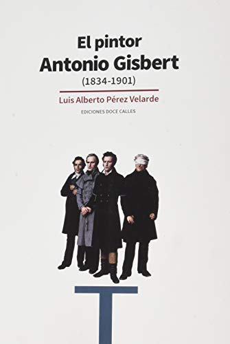 9788497442558: El pintor Antonio Gisbert: (1834-1901) (Arte)