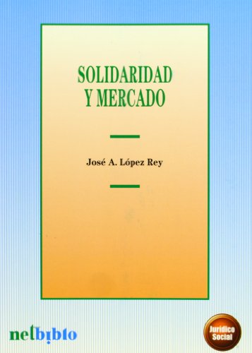 Solidaridad y mercado (Spanish Edition) (9788497450003) by LÃ³pez Rey, JosÃ© Antonio