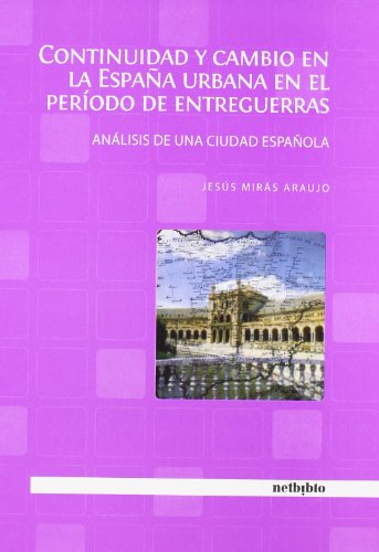9788497450072: Continuidad y Cambio en la España Urbana en el Período de Entreguerras.: Análisis de una ciudad española. (Catálogo General) (Spanish Edition)