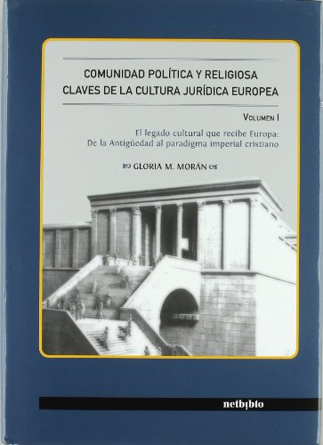 9788497452113: COMUNIDAD POLITICA Y RELIGIOSA. CLAVES DE LA CULTURA JURIDICA EUROPEA: El Legado Cultural Que Recibe Europa: De La Antiguedad Al Paradigma Imperial Cristiano (1)