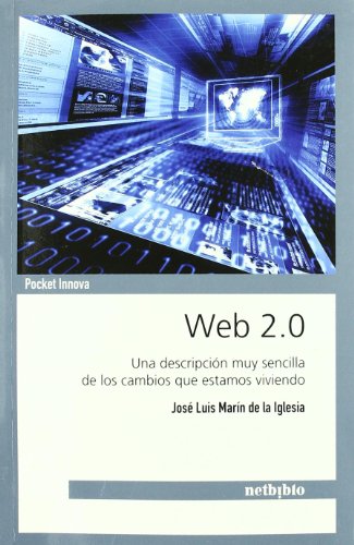 Stock image for WEB 2.0. UNA DESCRIPCIN MUY SENCILLA DE LOS CAMBIOS QUE ESTAMOS VIVIENDO for sale by Librerias Prometeo y Proteo