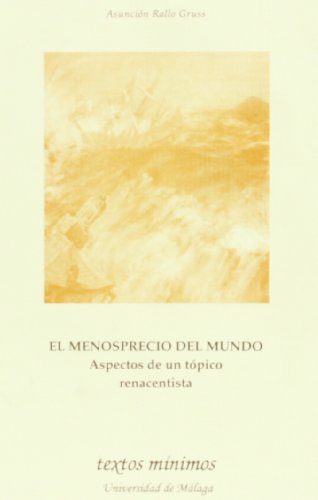 Imagen de archivo de EL MENOSPRECIO DEL MUNDO. ASPECTOS DE UN TPICO RENACENTISTA a la venta por Librerias Prometeo y Proteo