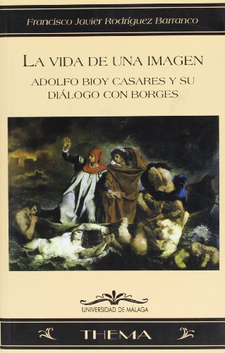 9788497470735: La vida de una imagen: Adolfo Bioy Casares y su dilogo con Borges