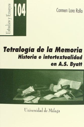 Tetralogía de la memoria. historia e intertextualidad en A.S. Byatt