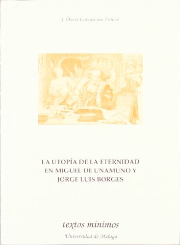 Beispielbild fr LA UTOPA DE LA ETERNIDAD EN MIGUEL DE UNAMUNO Y JORGE LUIS BORGES zum Verkauf von Zilis Select Books