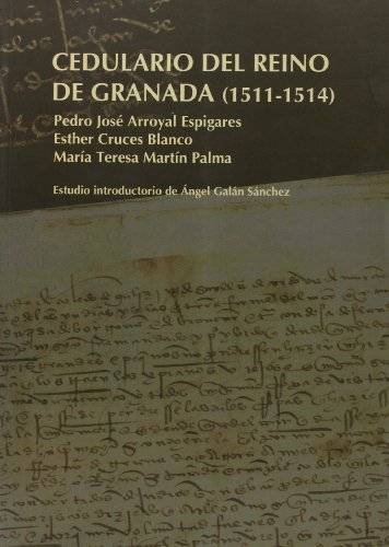 Imagen de archivo de Cedulario del Reino de Granada (1511-Arroyal Espigares, Pedro Jos; C a la venta por Iridium_Books
