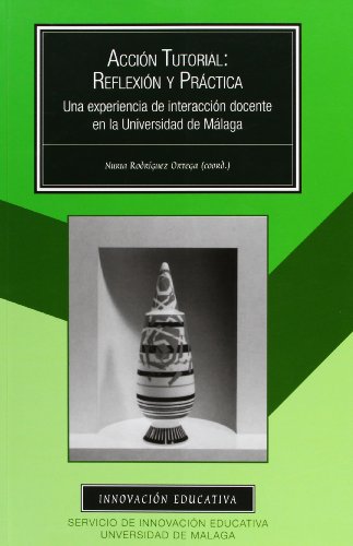 Imagen de archivo de ACCIN TUTORIAL: REFLEXIN Y PRCTICAUNA EXPERIENCIA DE INTERACCIN DOCENTE EN LA UNIVERSIDAD DE MLAGA a la venta por KALAMO LIBROS, S.L.