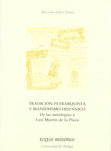 Tradición petrarquista y manierismo hispánico. de las antologías a Luis Martín de la Plaza