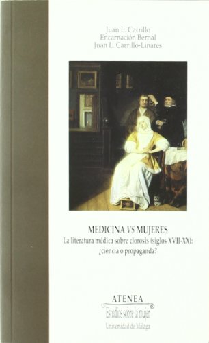 Stock image for Medicina Vs Mujeres. La literatura médica sobre clorosis (siglos XVII-XX): ¿ciencia o propaganda? for sale by Alplaus Books