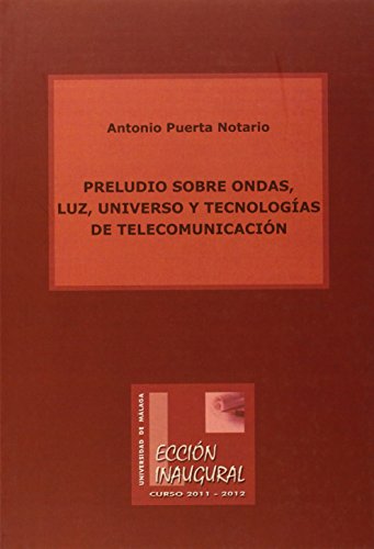 Stock image for PRELUDIO SOBRE ONDAS, LUZ, UNIVERSO Y TECNOLOGAS DE TELECOMUNICACIN for sale by Hiperbook Espaa