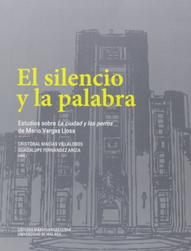 Beispielbild fr El silencio y la palabra: Estudios sobre "La ciudad y los perros" de Mario Vargas Llosa zum Verkauf von HPB-Diamond