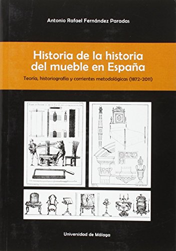 9788497474740: Historia de la historia del mueble en Espaa: Teora, historiografa y corrientes metodolgicas (1872-2011)