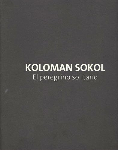 9788497477130: Koloman Sokol: El peregrino solitario (Catlogo de Exposiciones de la Universidad de Mlaga) (Spanish Edition)