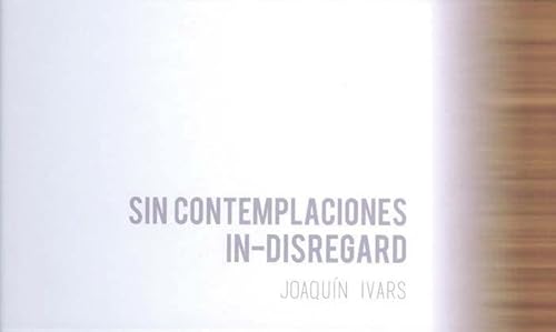 Imagen de archivo de Sin contemplaciones: In-disgregard (Catálogo de Exposiciones de la UMA) (Spanish Edition) a la venta por Book Alley