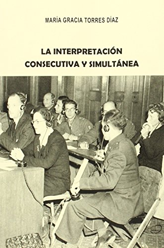 Stock image for LA INTERPRETACIN CONSECUTIVA Y SIMULTNEA. for sale by KALAMO LIBROS, S.L.