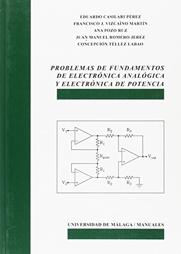 Stock image for PROBLEMAS DE FUNDAMENTOS DE ELECTRNICA ANALGICA Y ELECTRNICA DE POTENCIA for sale by Agapea Libros