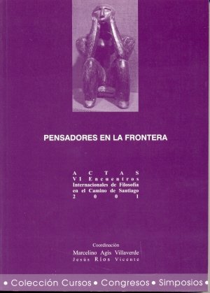 Imagen de archivo de PENSADORES EN LA FRONTERA. ACTAS VI ENCUENTROS INTERNACIONALES DE FILOSOFIA EN EL CAMINO DE SANTIAGO, 2001 a la venta por Prtico [Portico]