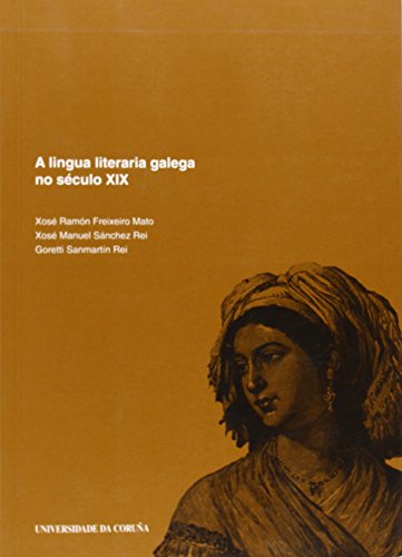 9788497491518: A lingua literaria galega no sculo XIX