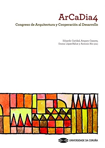 Imagen de archivo de ArCaDia 4 Congreso de Arquitectura y Cooperacin al Desarrollo: Libro de ponencias a la venta por AG Library