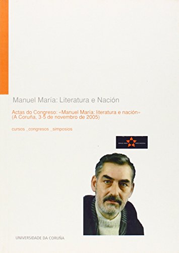 Imagen de archivo de ACTAS DO CONGRESO MANUEL MARIA: LITERATURA E NACION (A CORUA, 3-5 DE NOVEMBRO DE 2005) a la venta por Prtico [Portico]
