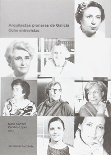 Imagen de archivo de Arquitectas pioneras de Galicia: ocho entrevistas a la venta por Agapea Libros