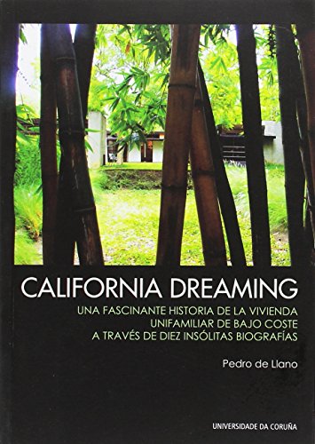 Imagen de archivo de California Dreaming : una fascinante historia de la vivienda unifamiliar de bajo coste a travs de diez inslitas biografas a la venta por AG Library